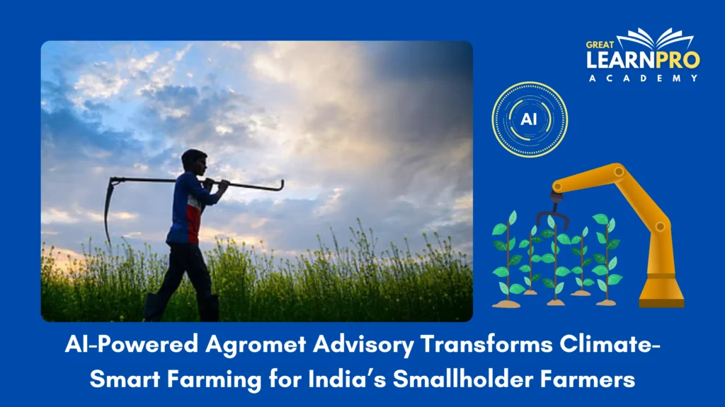 AI-Powered Agromet Advisory Transforms Climate-Smart Farming for India’s Smallholder Farmers