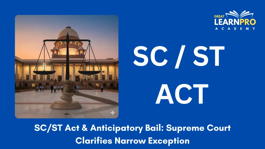 SC/ST Act & Anticipatory Bail: Supreme Court Clarifies Narrow Exception