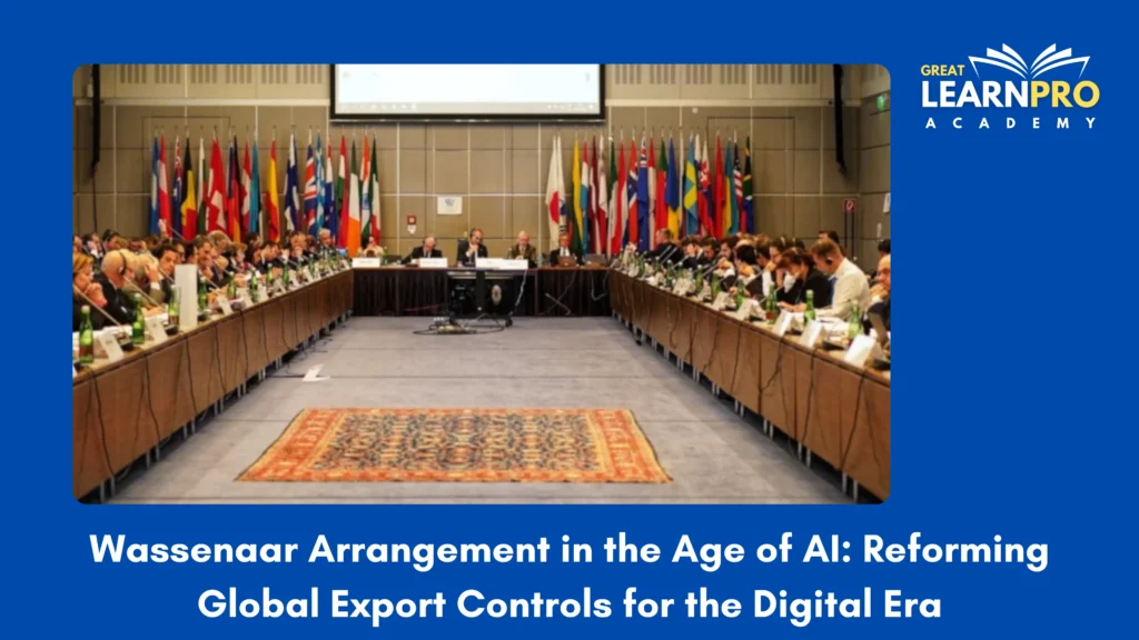 Wassenaar Arrangement in the Age of AI: Reforming Global Export Controls for the Digital Era