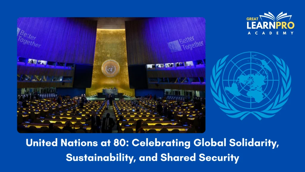 United Nations at 80: Celebrating Global Solidarity, Sustainability, and Shared Security