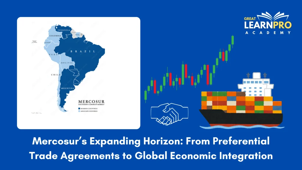 Mercosur’s Expanding Horizon: From Preferential Trade Agreements to Global Economic Integration