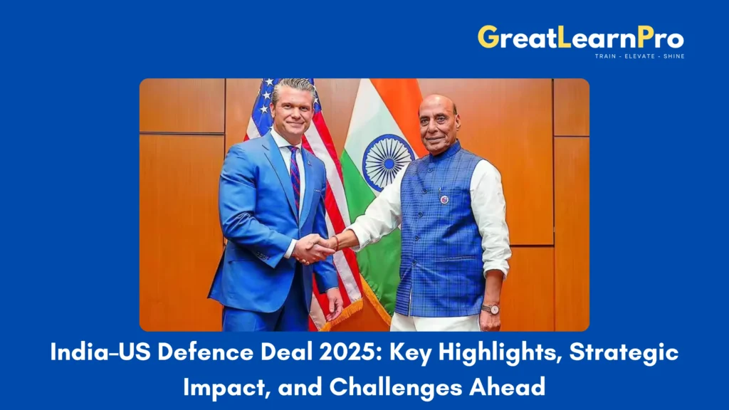 India–US Defence Deal 2025: Key Highlights, Strategic Impact, and Challenges Ahead